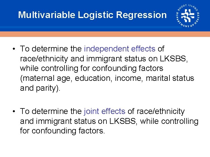 Multivariable Logistic Regression • To determine the independent effects of race/ethnicity and immigrant status