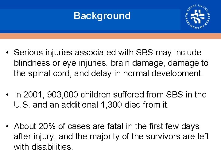 Background • Serious injuries associated with SBS may include blindness or eye injuries, brain