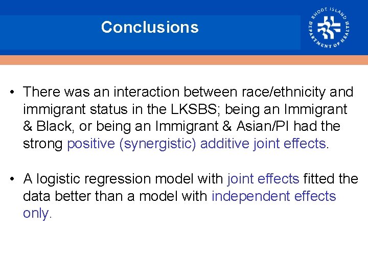 Conclusions • There was an interaction between race/ethnicity and immigrant status in the LKSBS;