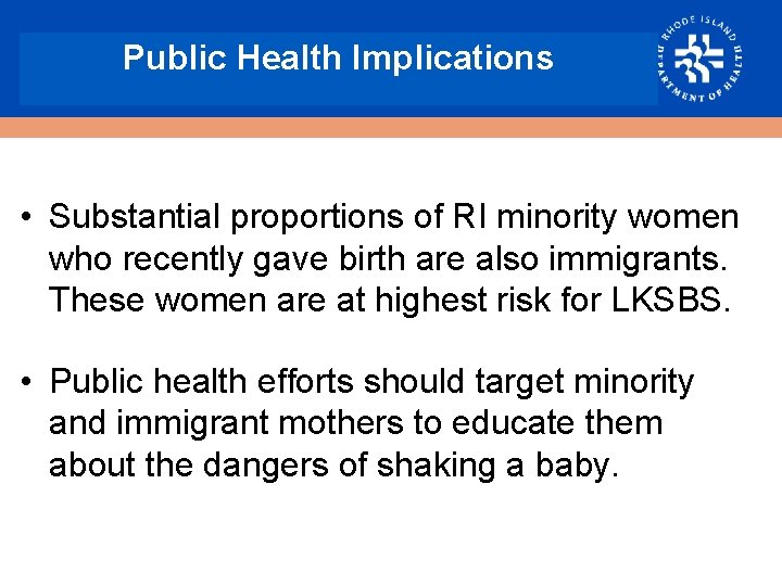 Public Health Implications • Substantial proportions of RI minority women who recently gave birth