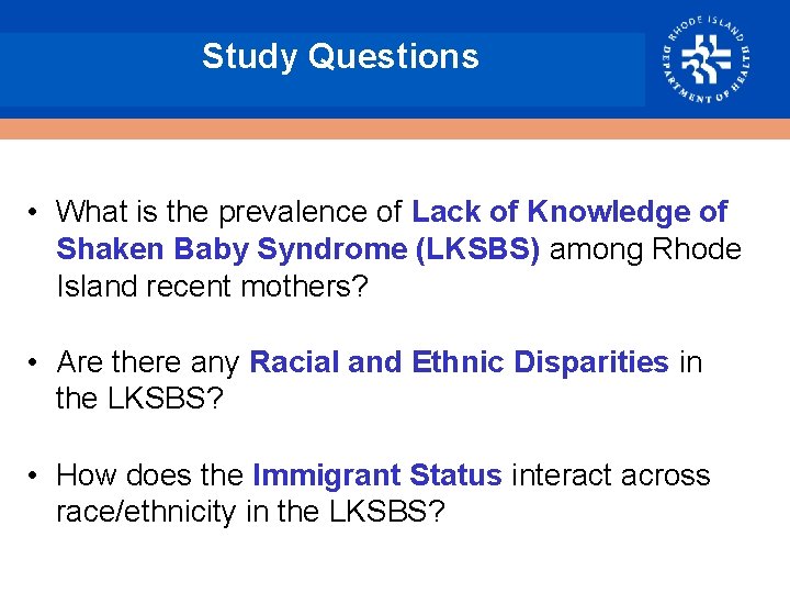 Study Questions • What is the prevalence of Lack of Knowledge of Shaken Baby