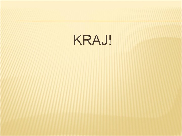 KRAJ! 