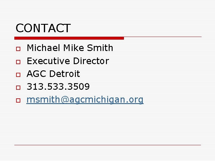 CONTACT o o o Michael Mike Smith Executive Director AGC Detroit 313. 533. 3509