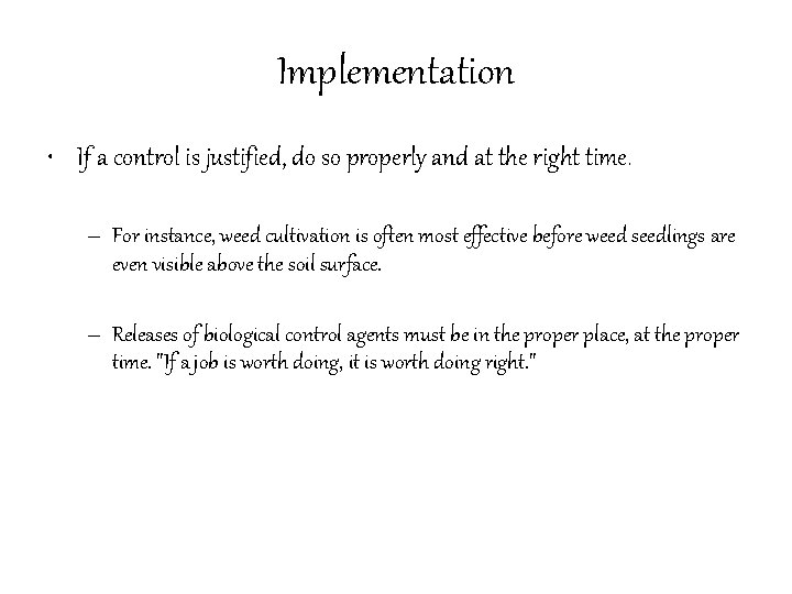 Implementation • If a control is justified, do so properly and at the right