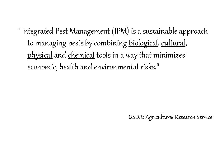 "Integrated Pest Management (IPM) is a sustainable approach to managing pests by combining biological,