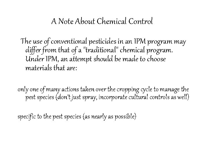 A Note About Chemical Control The use of conventional pesticides in an IPM program