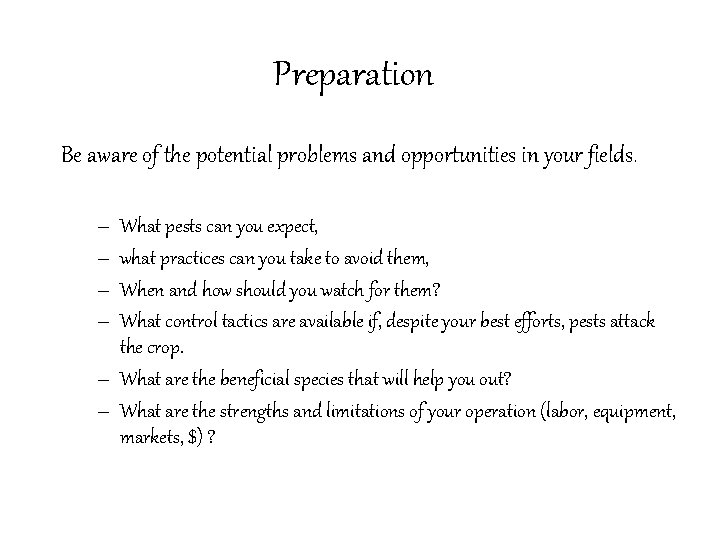 Preparation Be aware of the potential problems and opportunities in your fields. – –