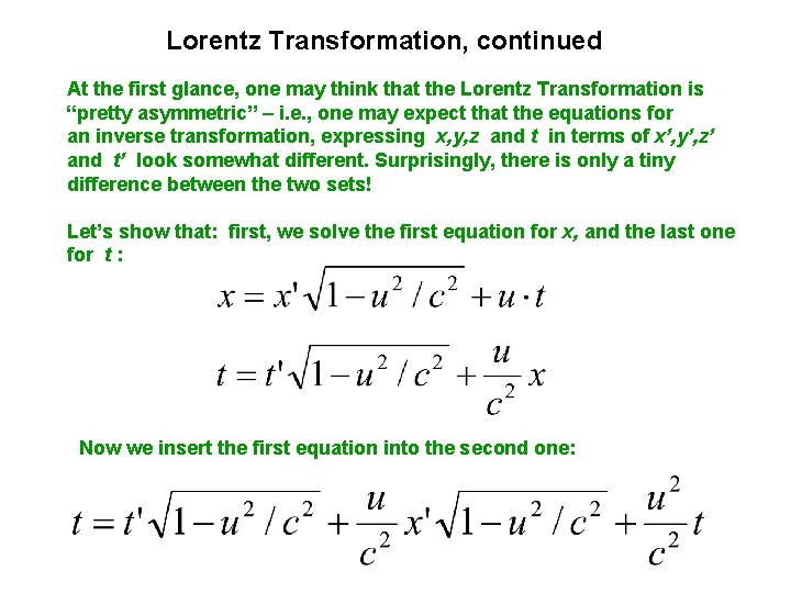 Lorentz Transformation, continued At the first glance, one may think that the Lorentz Transformation