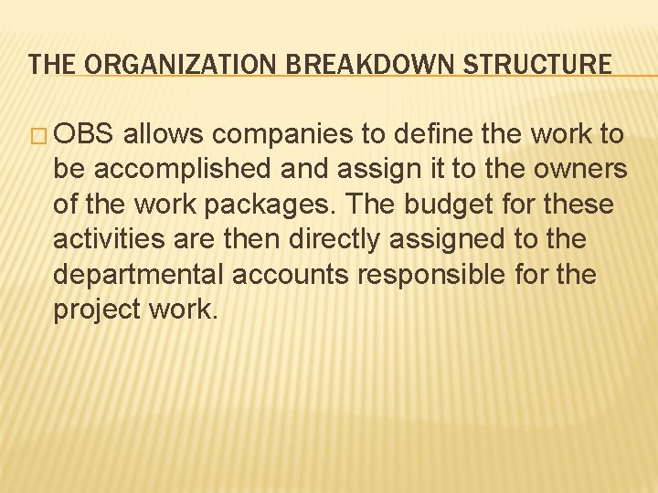 THE ORGANIZATION BREAKDOWN STRUCTURE � OBS allows companies to define the work to be