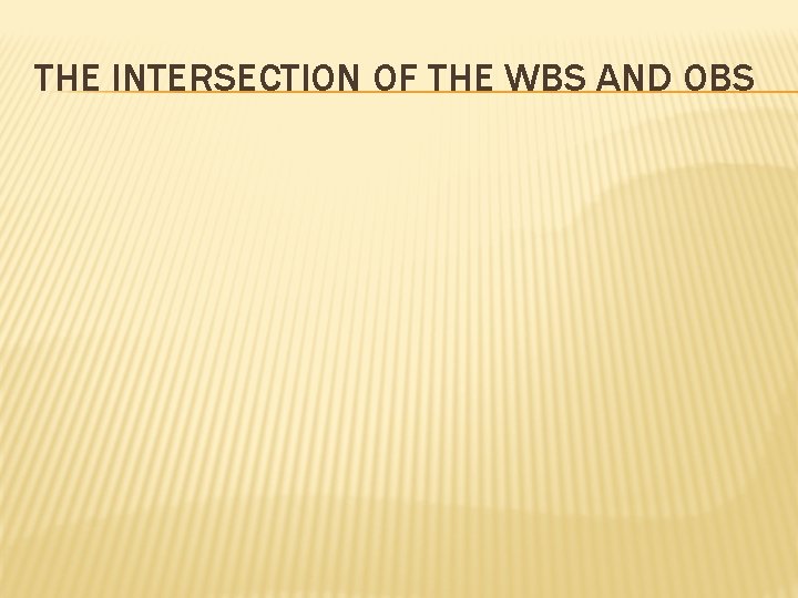 THE INTERSECTION OF THE WBS AND OBS 