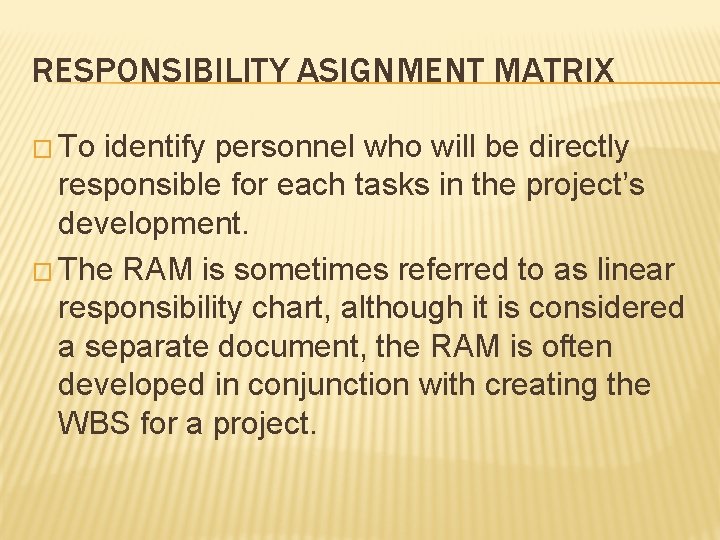 RESPONSIBILITY ASIGNMENT MATRIX � To identify personnel who will be directly responsible for each