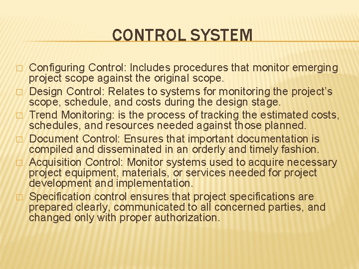 CONTROL SYSTEM � � � Configuring Control: Includes procedures that monitor emerging project scope