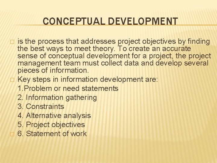 CONCEPTUAL DEVELOPMENT � � � is the process that addresses project objectives by finding