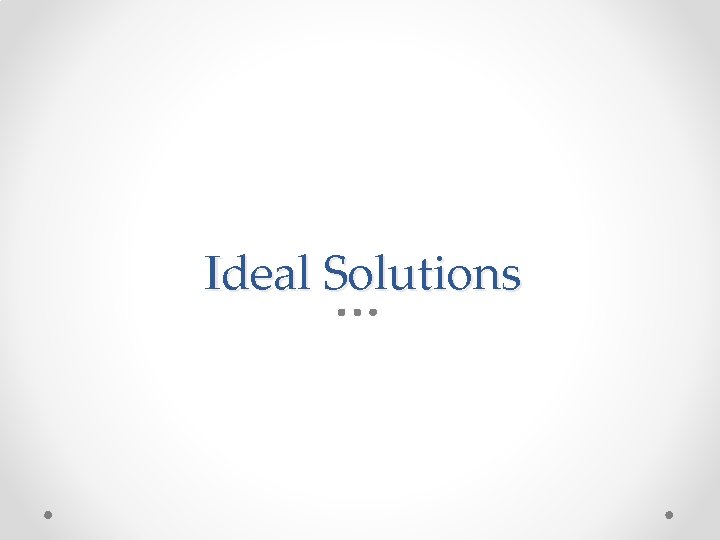 Ideal Solutions 