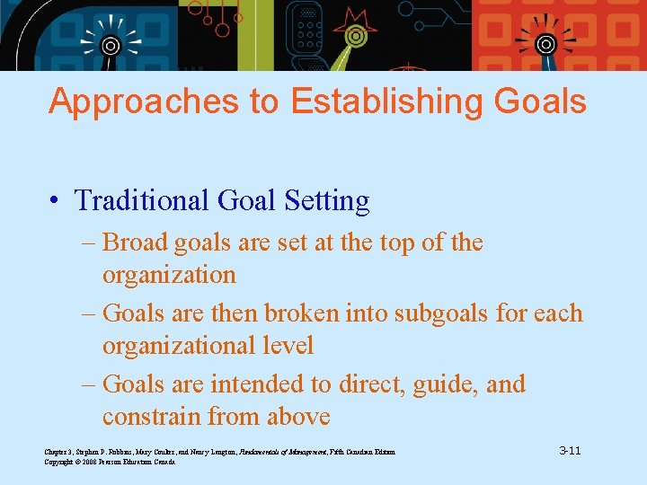 Approaches to Establishing Goals • Traditional Goal Setting – Broad goals are set at