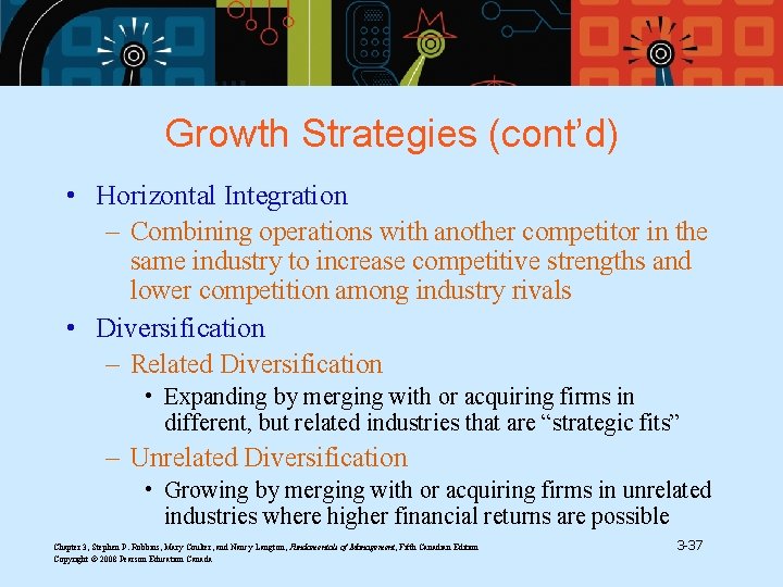 Growth Strategies (cont’d) • Horizontal Integration – Combining operations with another competitor in the