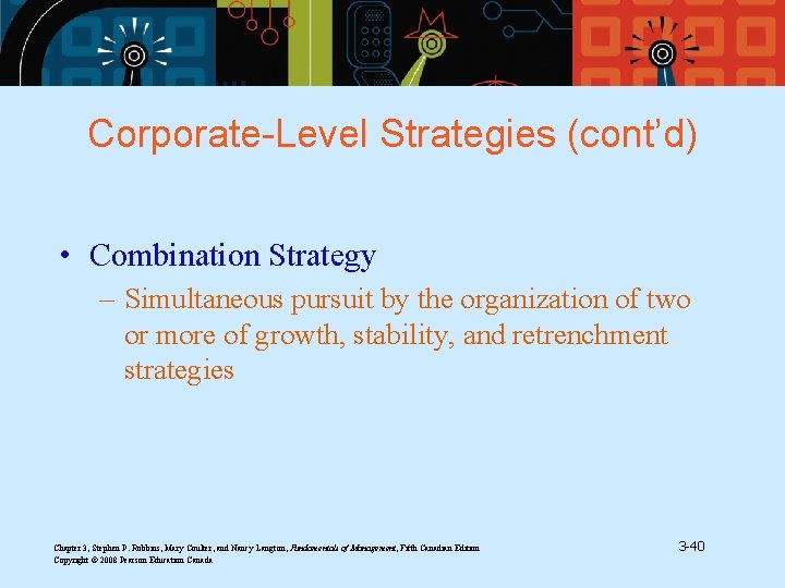 Corporate-Level Strategies (cont’d) • Combination Strategy – Simultaneous pursuit by the organization of two