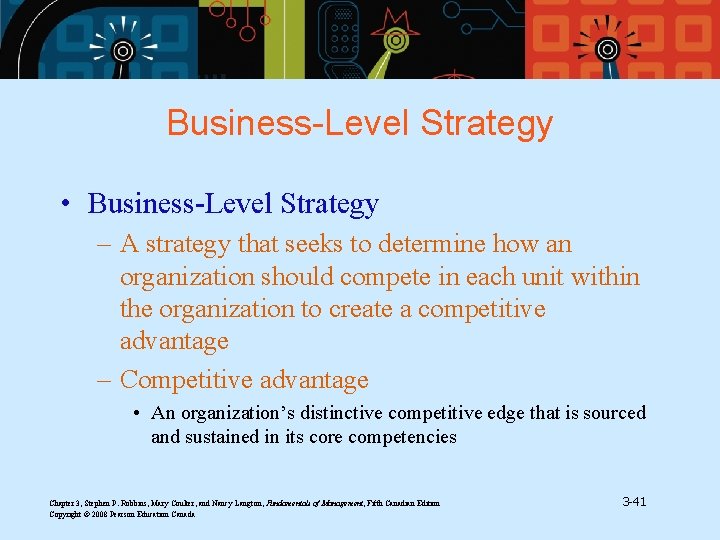 Business-Level Strategy • Business-Level Strategy – A strategy that seeks to determine how an