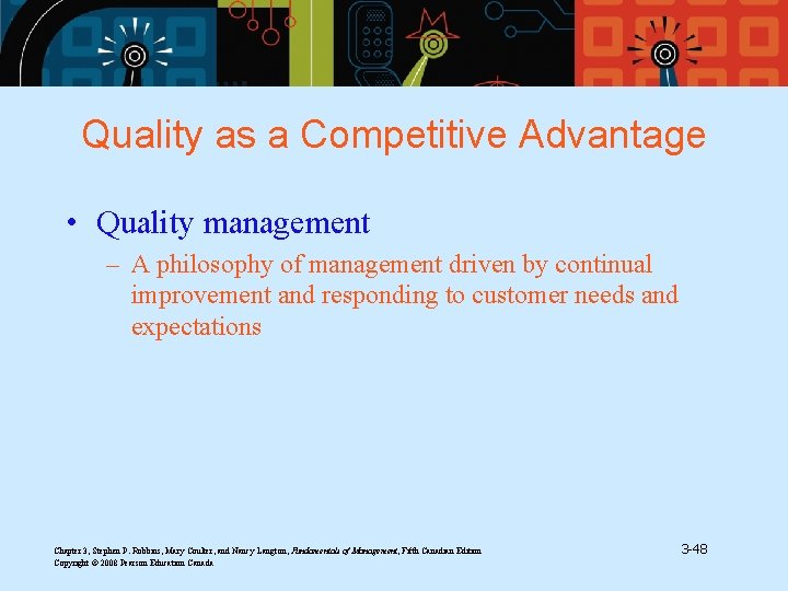 Quality as a Competitive Advantage • Quality management – A philosophy of management driven
