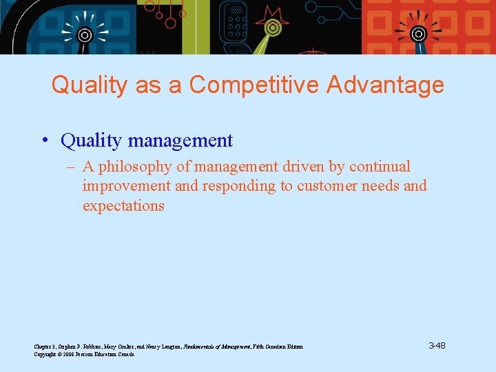 Quality as a Competitive Advantage • Quality management – A philosophy of management driven