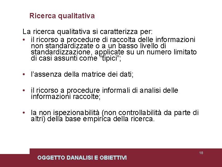 Ricerca qualitativa La ricerca qualitativa si caratterizza per: • il ricorso a procedure di Ricerca qualitativa La ricerca qualitativa si caratterizza per: • il ricorso a procedure di