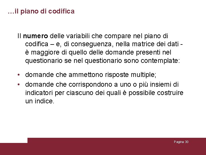 …il piano di codifica Il numero delle variabili che compare nel piano di codifica …il piano di codifica Il numero delle variabili che compare nel piano di codifica