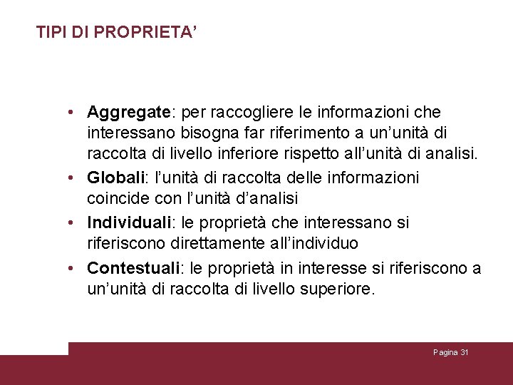 TIPI DI PROPRIETA’ • Aggregate: per raccogliere le informazioni che interessano bisogna far riferimento TIPI DI PROPRIETA’ • Aggregate: per raccogliere le informazioni che interessano bisogna far riferimento