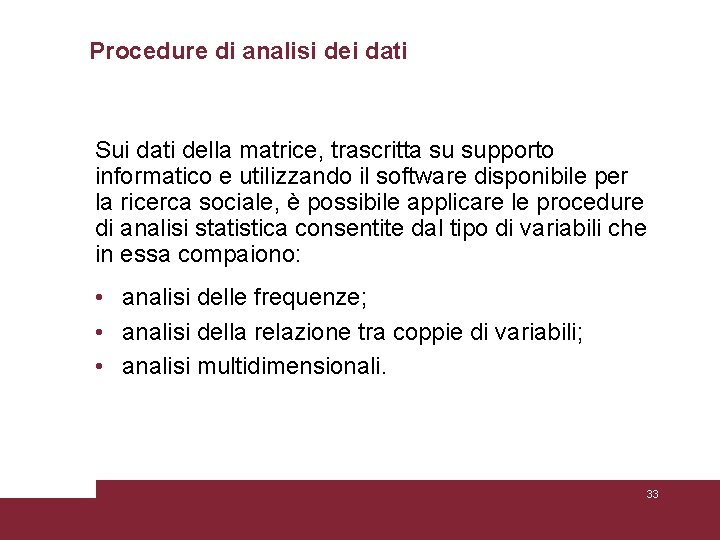 Procedure di analisi dei dati Sui dati della matrice, trascritta su supporto informatico e Procedure di analisi dei dati Sui dati della matrice, trascritta su supporto informatico e
