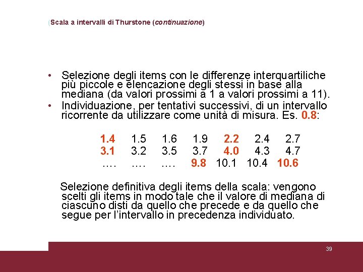 (Scala a intervalli di Thurstone (continuazione) • Selezione degli items con le differenze interquartiliche (Scala a intervalli di Thurstone (continuazione) • Selezione degli items con le differenze interquartiliche