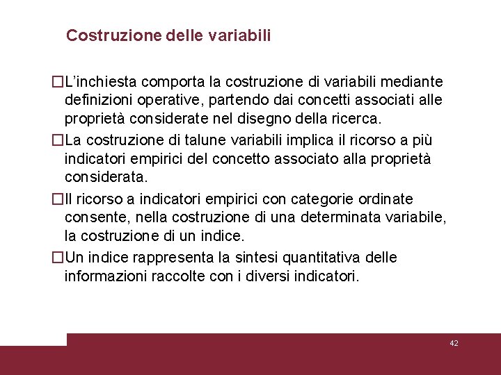 Costruzione delle variabili �L’inchiesta comporta la costruzione di variabili mediante definizioni operative, partendo dai Costruzione delle variabili �L’inchiesta comporta la costruzione di variabili mediante definizioni operative, partendo dai