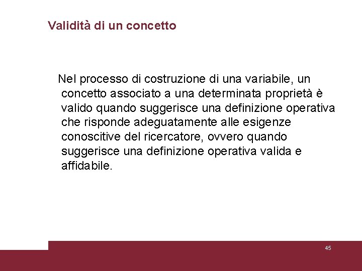 Validità di un concetto Nel processo di costruzione di una variabile, un concetto associato Validità di un concetto Nel processo di costruzione di una variabile, un concetto associato
