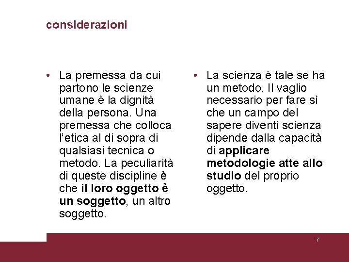 considerazioni • La premessa da cui partono le scienze umane è la dignità della considerazioni • La premessa da cui partono le scienze umane è la dignità della