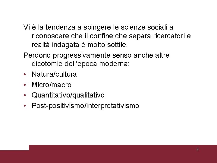 Vi è la tendenza a spingere le scienze sociali a riconoscere che il confine Vi è la tendenza a spingere le scienze sociali a riconoscere che il confine
