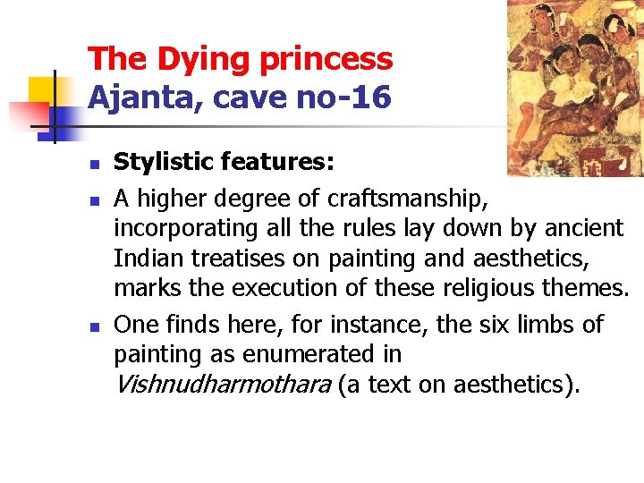 The Dying princess Ajanta, cave no-16 n n n Stylistic features: A higher degree