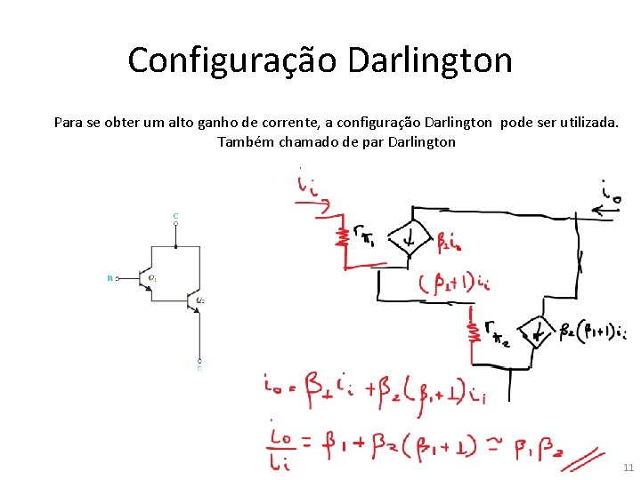Configuração Darlington Para se obter um alto ganho de corrente, a configuração Darlington pode
