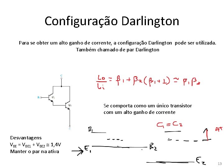 Configuração Darlington Para se obter um alto ganho de corrente, a configuração Darlington pode