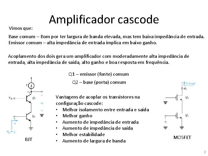 Vimos que: Amplificador cascode Base comum – Bom por ter largura de banda elevada,