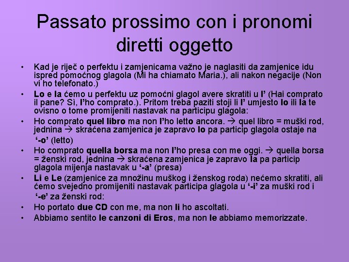 Passato prossimo con i pronomi diretti oggetto • Kad je riječ o perfektu i