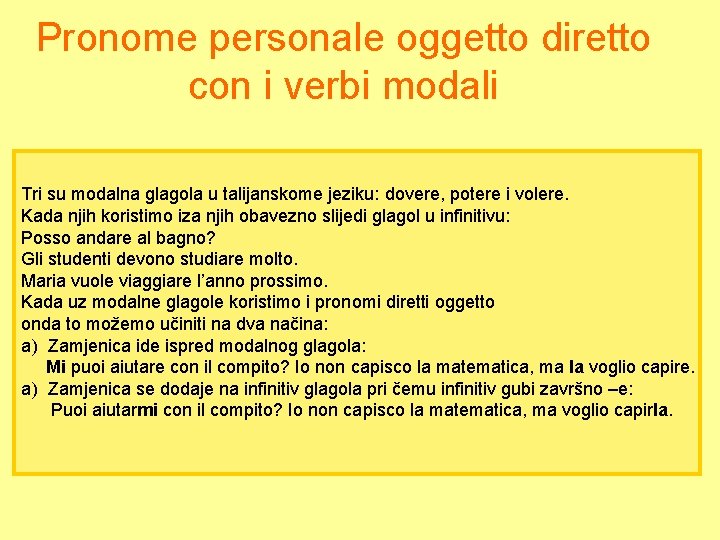Pronome personale oggetto diretto con i verbi modali Tri su modalna glagola u talijanskome