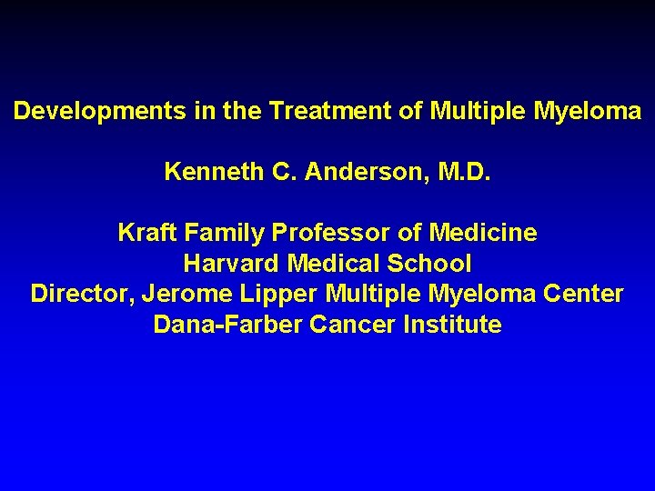 Developments in the Treatment of Multiple Myeloma Kenneth