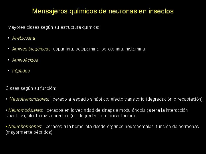 Mensajeros químicos de neuronas en insectos Mayores clases según su estructura química: • Acetilcolina