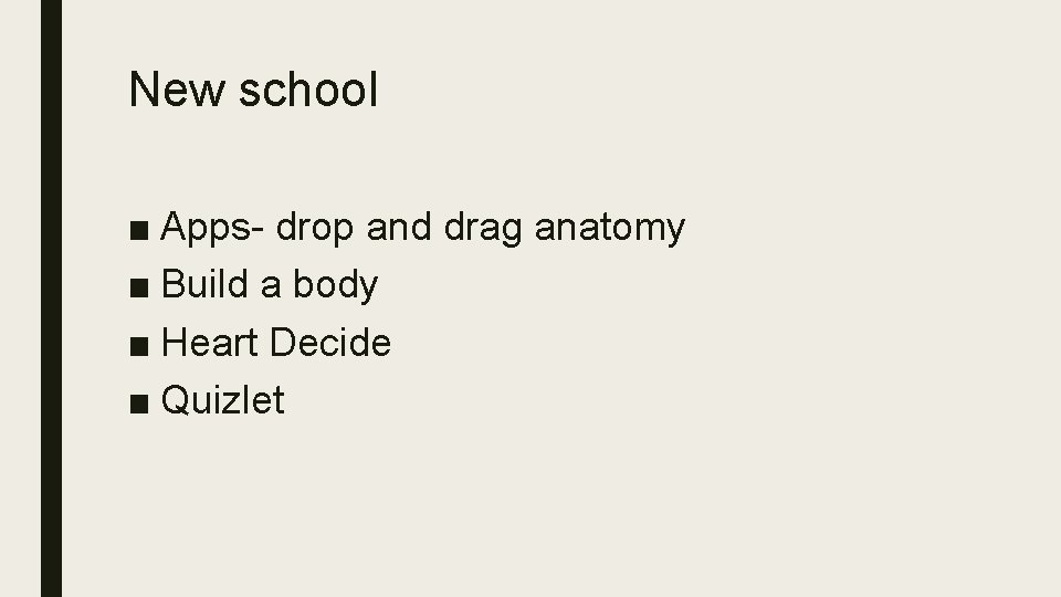 New school ■ Apps- drop and drag anatomy ■ Build a body ■ Heart