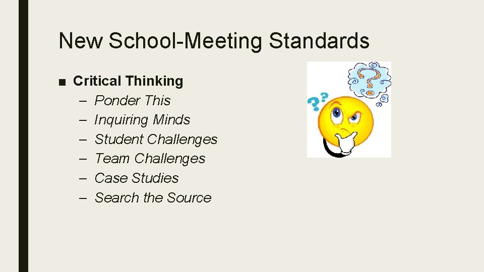 New School-Meeting Standards ■ Critical Thinking – Ponder This – Inquiring Minds – Student