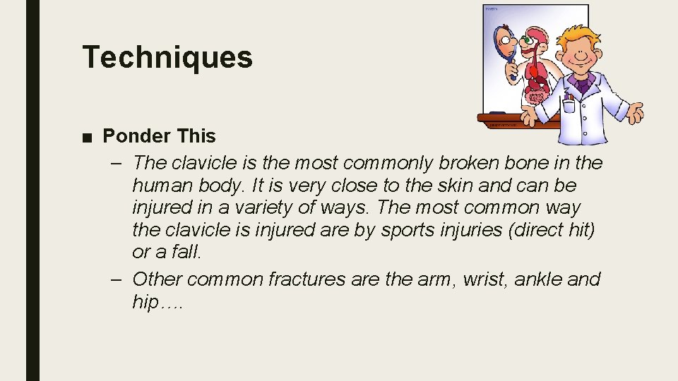 Techniques ■ Ponder This – The clavicle is the most commonly broken bone in