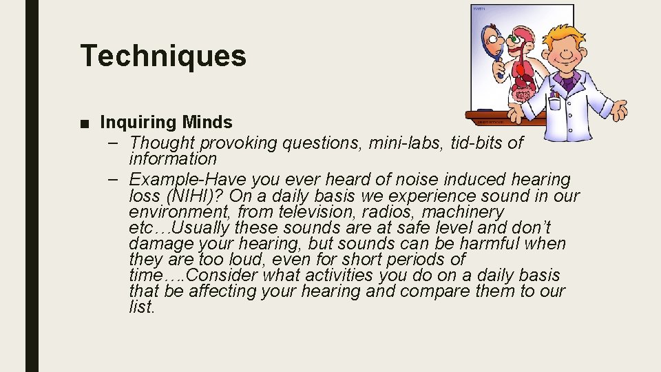 Techniques ■ Inquiring Minds – Thought provoking questions, mini-labs, tid-bits of information – Example-Have