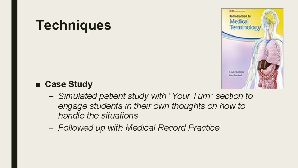 Techniques ■ Case Study – Simulated patient study with “Your Turn” section to engage