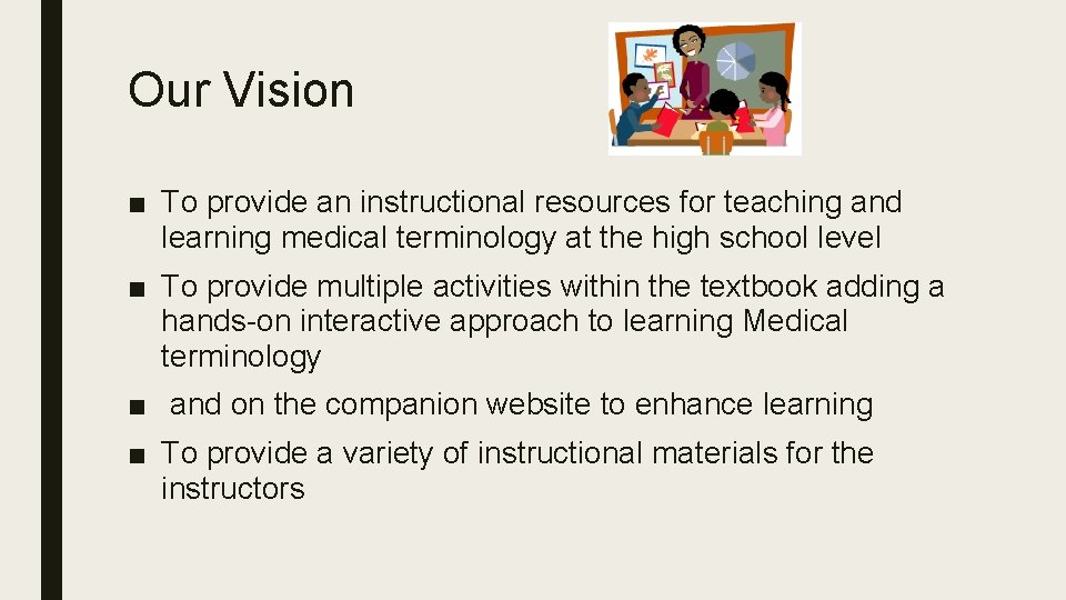 Our Vision ■ To provide an instructional resources for teaching and learning medical terminology