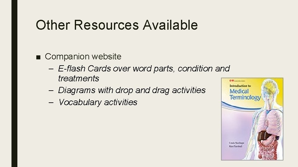 Other Resources Available ■ Companion website – E-flash Cards over word parts, condition and