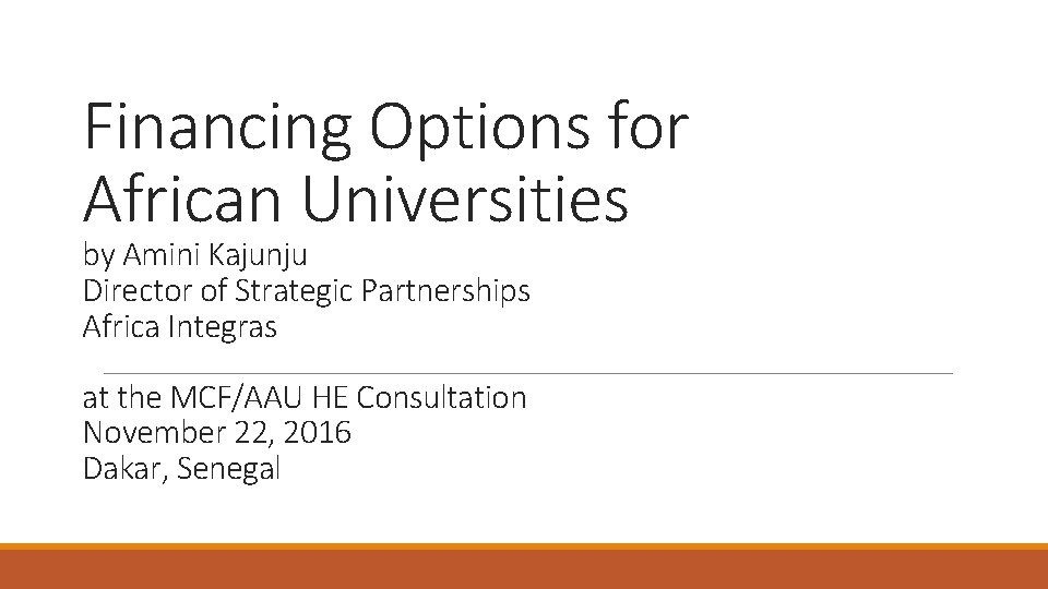 Financing Options for African Universities by Amini Kajunju Director of Strategic Partnerships Africa Integras