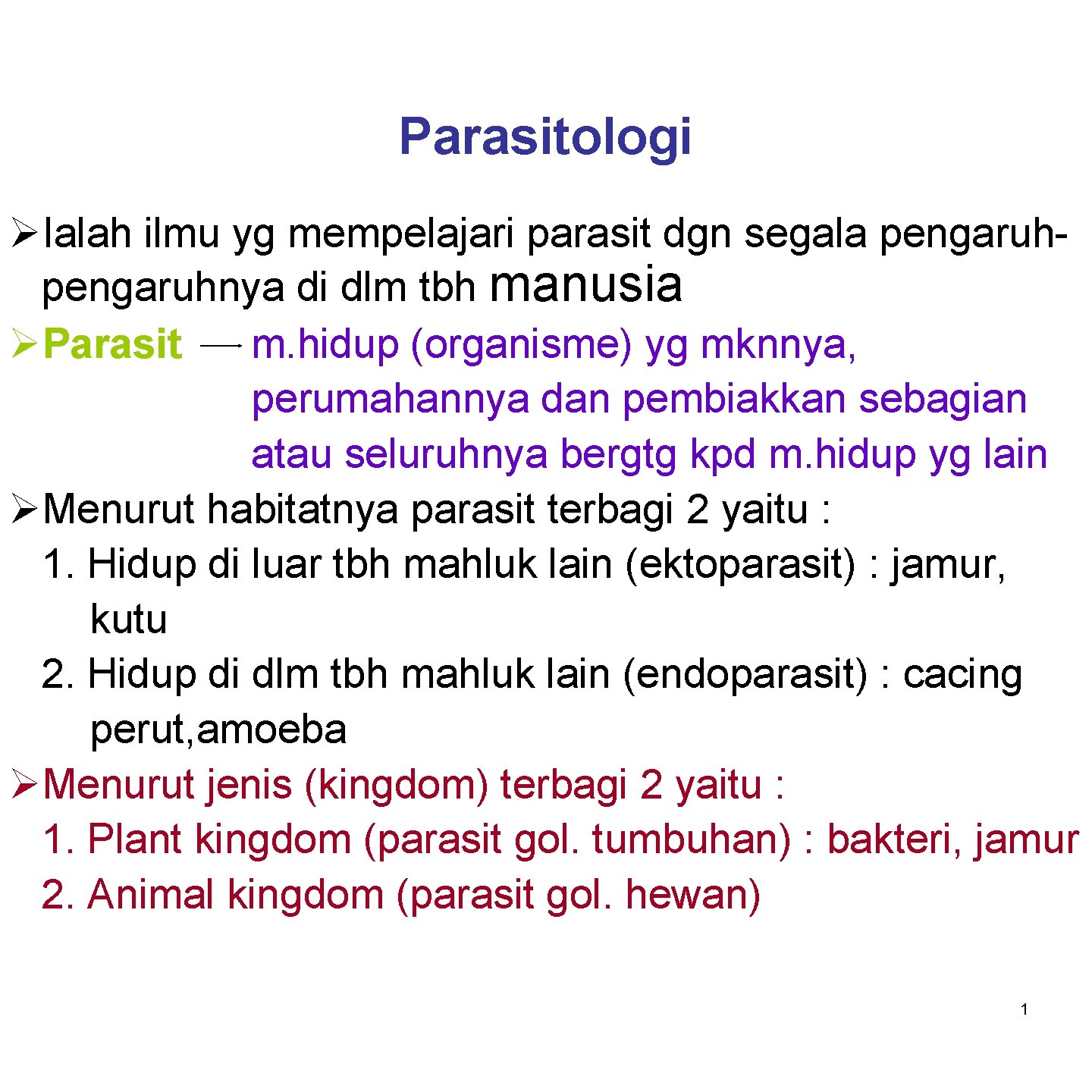 Parasitologi ØIalah ilmu yg mempelajari parasit dgn segala pengaruhnya di dlm tbh manusia ØParasit